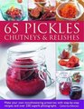 65 Pickles Chutneys  Relishes Make your own mouthwatering preserves with stepbystep recipes and over 230 superb photographs