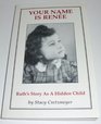 Your Name is Renee Ruth's Story as a Hidden Child