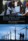 Good Green Jobs in a Global Economy Making and Keeping New Industries in the United States