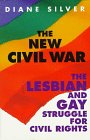 The New Civil War The Lesbian and Gay Struggle for Civil Rights