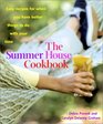 The Summer House Cookbook  Easy Recipes for When You Have Better Things to Do with Your Time