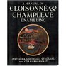 A Manual of Cloisonne and Champleve Enameling