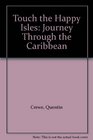 Touch the Happy Isles Journey Through the Caribbean