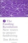 The Funding Revolution New Routes to Project Fundraising