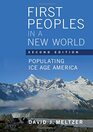 First Peoples in a New World: Populating Ice Age America