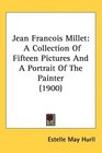 Jean Francois Millet A Collection Of Fifteen Pictures And A Portrait Of The Painter