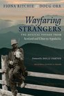 Wayfaring Strangers The Musical Voyage from Scotland and Ulster to Appalachia