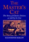 The Master's Cat The Story of Charles Dickens as told by his Cat