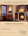 Natural Home Heating The Complete Guide to Renewable Energy Options
