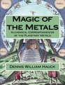 Magic of the Metals Alchemical Correspondences of the Planetary Metals