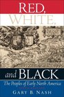 Red Whitend Black The Peoples Of Early North America