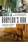 Babylon's Ark The Incredible Wartime Rescue of the Baghdad Zoo