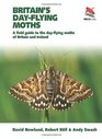 Britain's Dayflying Moths A Field Guide to the Dayflying Moths of Britain and Ireland