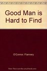 Good Man Is Hard to Find