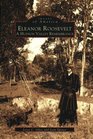 Eleanor Roosevelt A Hudson Valley Remembrance