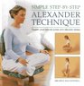 Simple StepByStep Alexander Technique Regain Your Natural Poise and Alleviate Stress