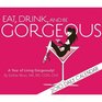 Eat Drink and Be Gorgeous 2010 Daily Calendar