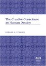 The Creative Conscience As Human Destiny