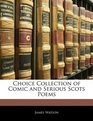 Choice Collection of Comic and Serious Scots Poems