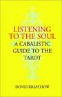 Listening to the Soul A Cabalistic Guide to the Tarot