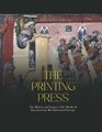 The Printing Press The History and Legacy of the Medieval Invention that Revolutionized Europe