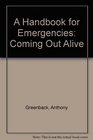 A Handbook for Emergencies Coming Out Alive