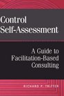 Control SelfAssessment A Guide to FacilitationBased Consulting