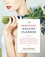 A Practical Wedding Planner A StepbyStep Guide to Creating the Wedding You Want with the Budget You've Got
