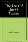 The Loss of the SS. Titanic