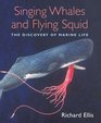 Singing Whales and Flying Squid  The Discovery of Marine Life