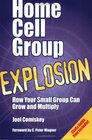 Home Cell Group Explosion How Your Small Group Can Grow and Multiply with Other