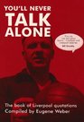 You'll Never Talk Alone The Book of Liverpool Quotations