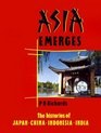 Asia Emerges The Histories of Japan China Indonesia and India