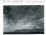 Fritz Kaeser A Life in Photography