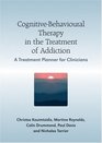 CognitiveBehavioural Therapy in the Treatment of Addiction A Treatment Planner for Clinicians