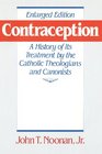 Contraception: A History of Its Treatment by the Catholic Theologians and Canonists (Belknap Press)