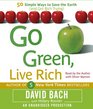 Go Green Live Rich 50 Simple Ways to Save the Earth and Get Rich Trying