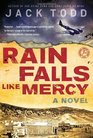 Rain Falls Like Mercy A Novel
