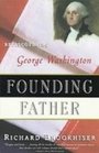 Founding Father Rediscovering George Washington