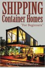 Shipping Container Homes For Beginners Tiny House Shipping Container House Tiny Homes Shipping Containers Small Homes