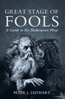 Great Stage of Fools A Guide to Six Shakespeare Plays