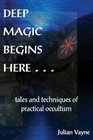 Deep Magic tales and techniques of practical occultism