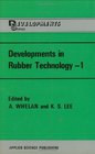 Developments in Rubber Technology