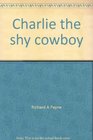 Charlie the shy cowboy