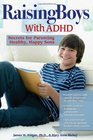 Raising Boys With ADHD Secrets for Parenting Healthy Happy Sons