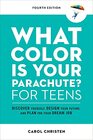 What Color Is Your Parachute for Teens Fourth Edition Discover Yourself Design Your Future and Plan for Your Dream Job