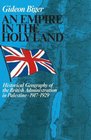 An Empire in the Holy Land: Historical Geography of the British Administration in Palestine, 1917?1929