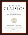 Spiritual Classics  Selected Readings for Individuals and Groups on the Twelve Spiritual Disciplines