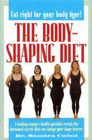 The BodyShaping Diet A Leading Woman's Health Specialist Reveals the Hormonal Secrets That Can Change Your Shape Forever