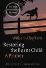 Restoring the Burnt Child A Primer